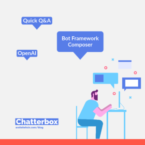 Chatterbox with OpenAI and Bot Framework Composer